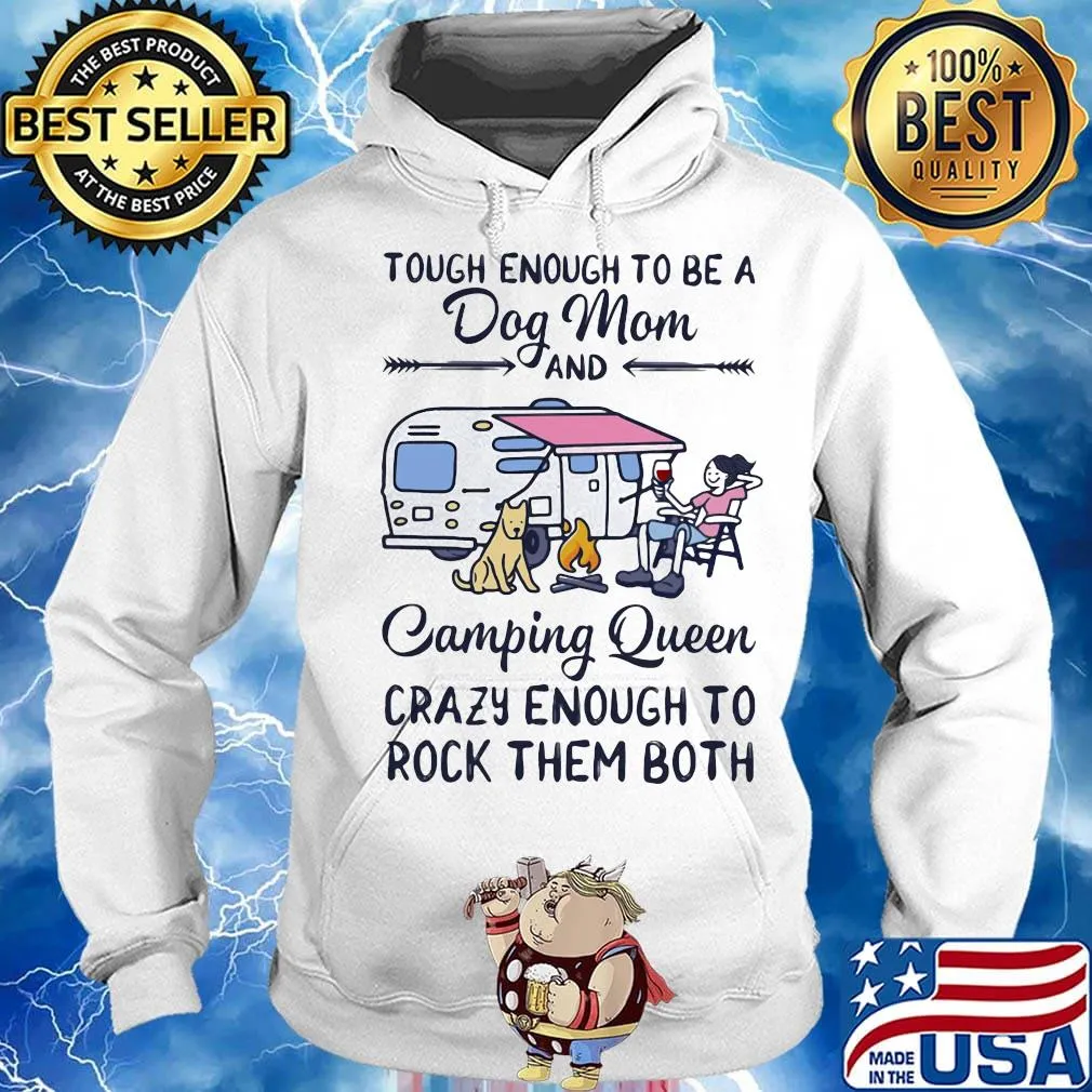 Tough enough to be a dog mom and camping queen crazy enough to rock them both s Hoodie