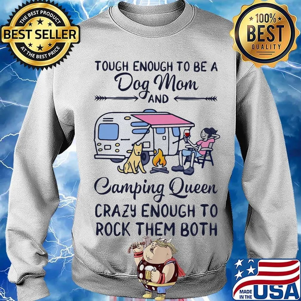 Tough enough to be a dog mom and camping queen crazy enough to rock them both s Sweater