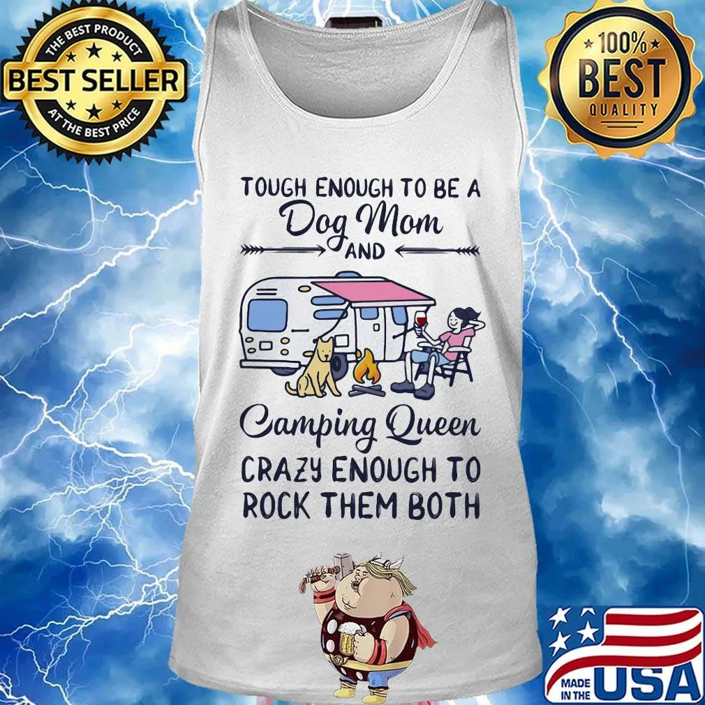 Tough enough to be a dog mom and camping queen crazy enough to rock them both s Tank top