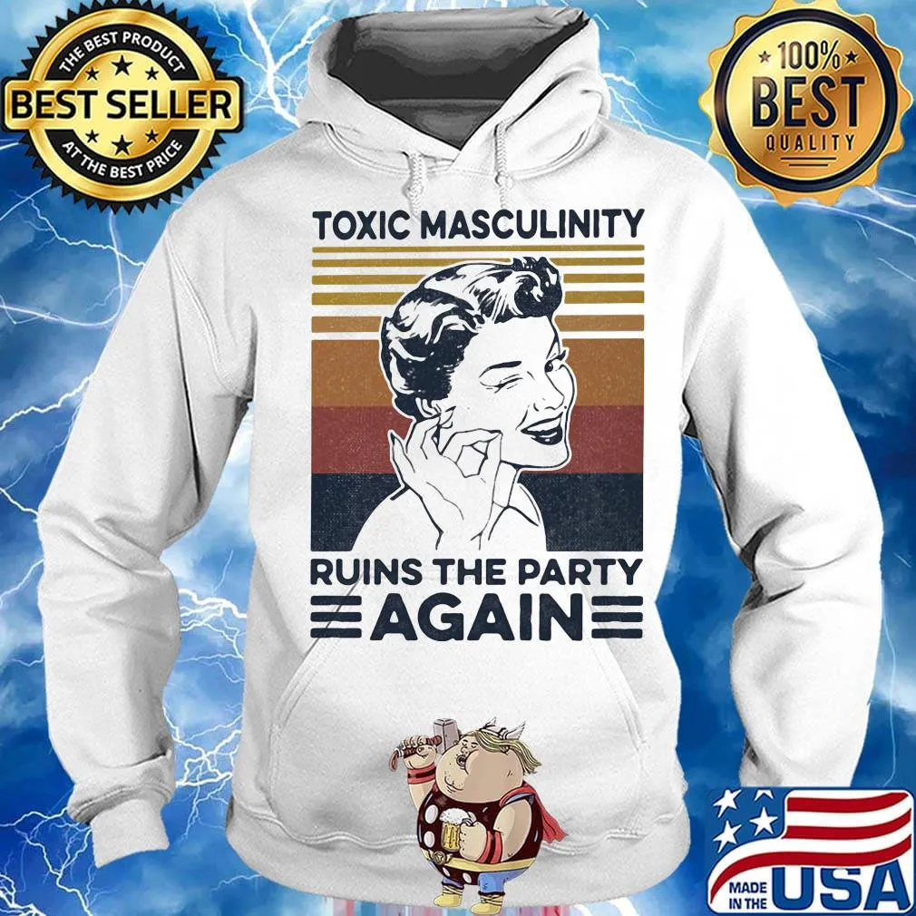 toxic masculinity ruins the party again vintage retro s Hoodie