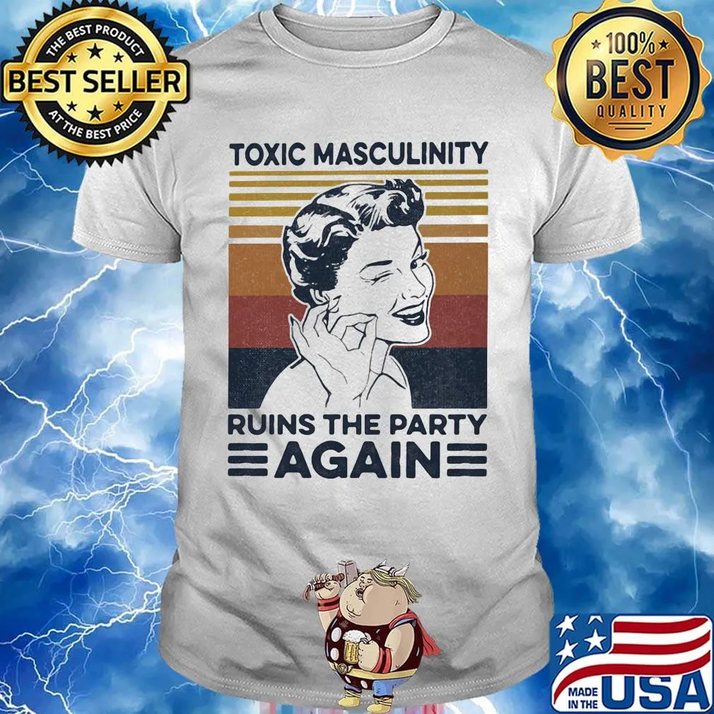toxic masculinity ruins the party again vintage retro shirt