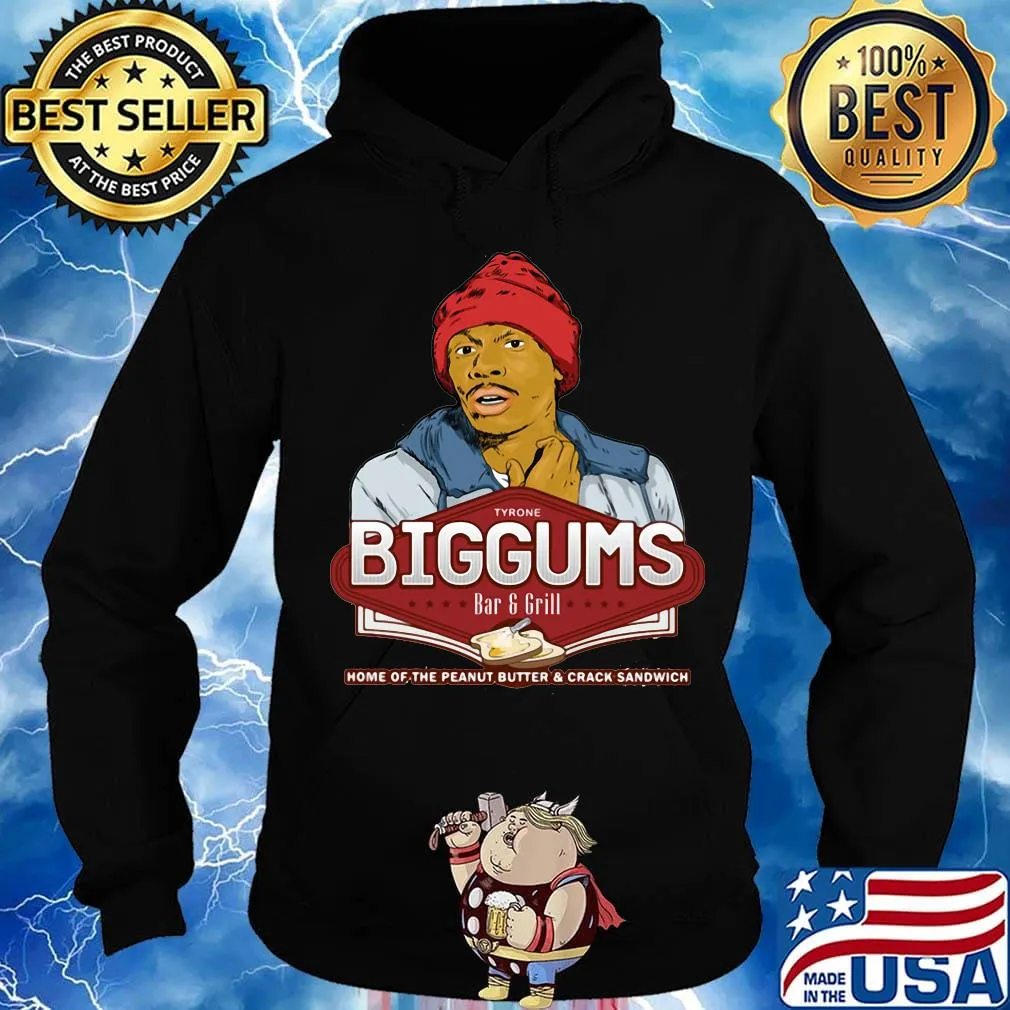 Tyrone biggums bar and grill home of the peanut butter and crack sandwich s Hoodie