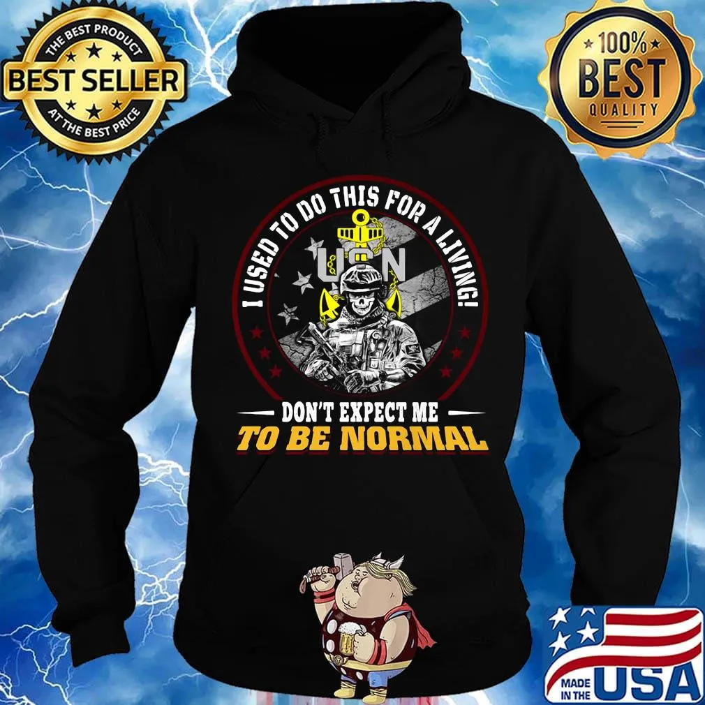Veteran i used to do this for a living don't expect me to be normal s Hoodie