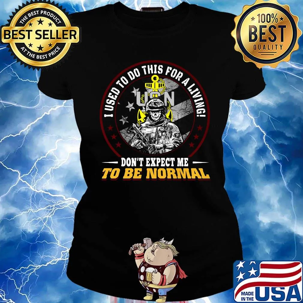 Veteran i used to do this for a living don't expect me to be normal s Ladies tee