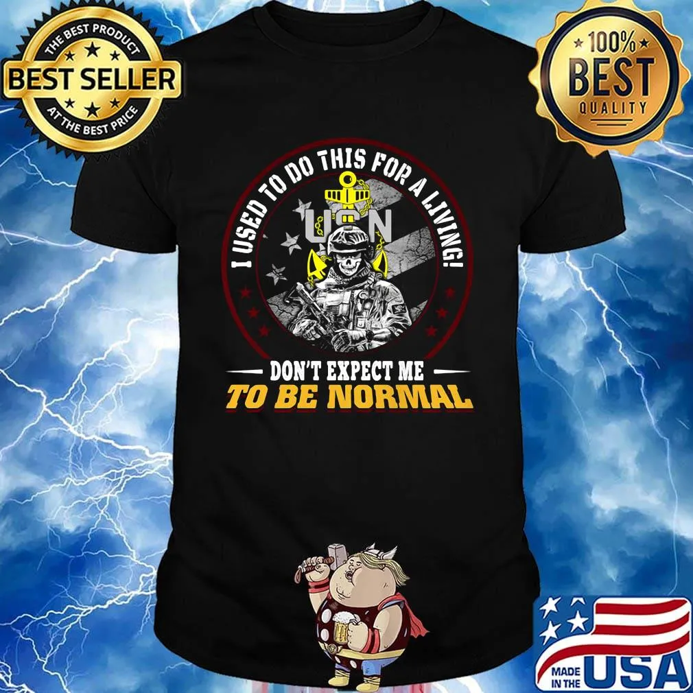 Veteran i used to do this for a living don't expect me to be normal shirt