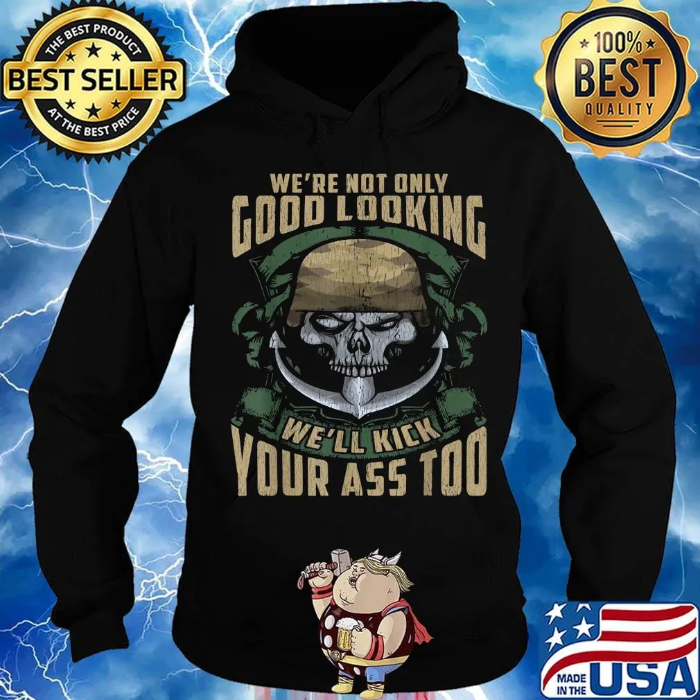 Veteran skull we're not only good looking we'll kick your ass too s Hoodie