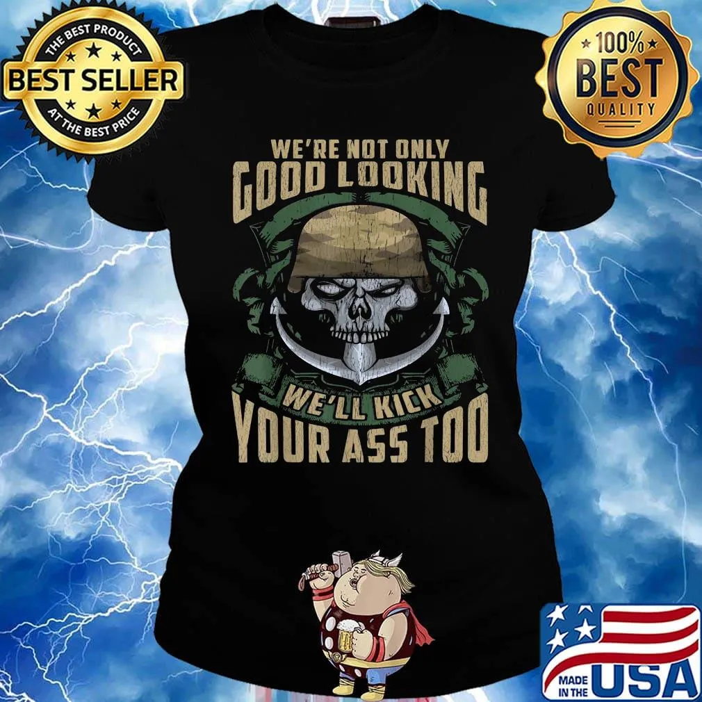 Veteran skull we're not only good looking we'll kick your ass too s Ladies tee