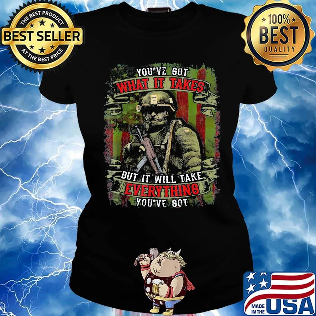 Veteran you've got what it takes but it will take everything you're got s Ladies tee