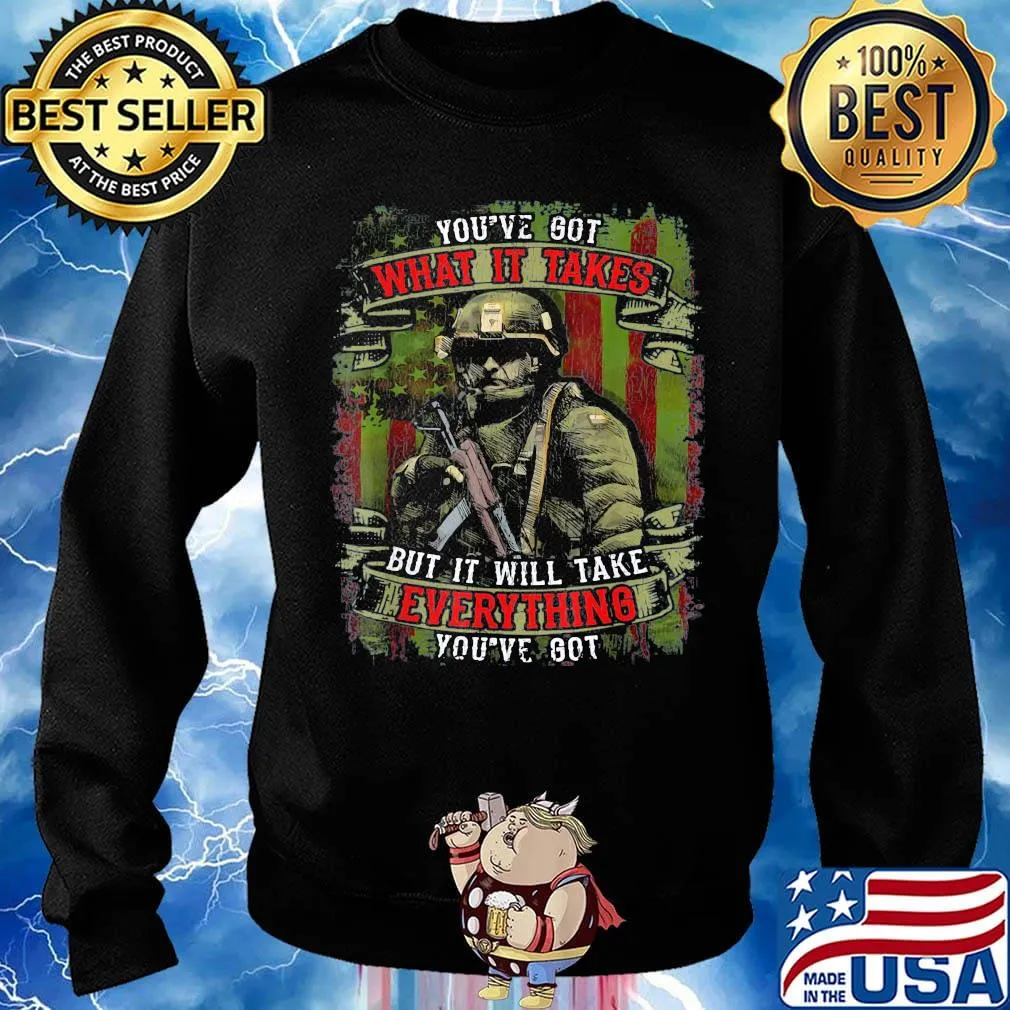 Veteran you've got what it takes but it will take everything you're got s Sweater