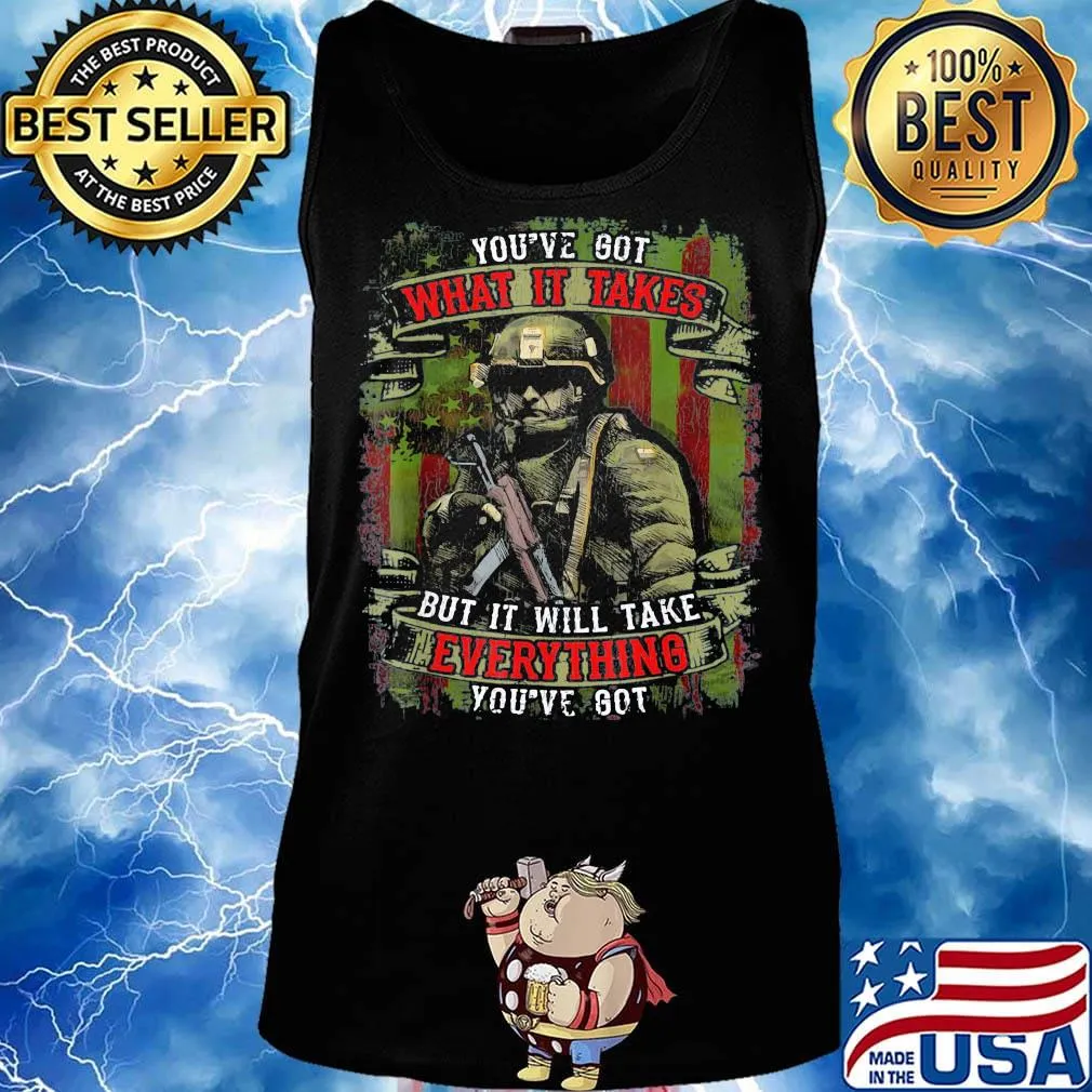 Veteran you've got what it takes but it will take everything you're got s Tank top