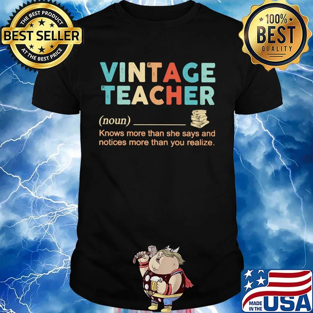 Vintage Teacher Noun Knows More Than She Says And Notices More Than You Realize Shirt