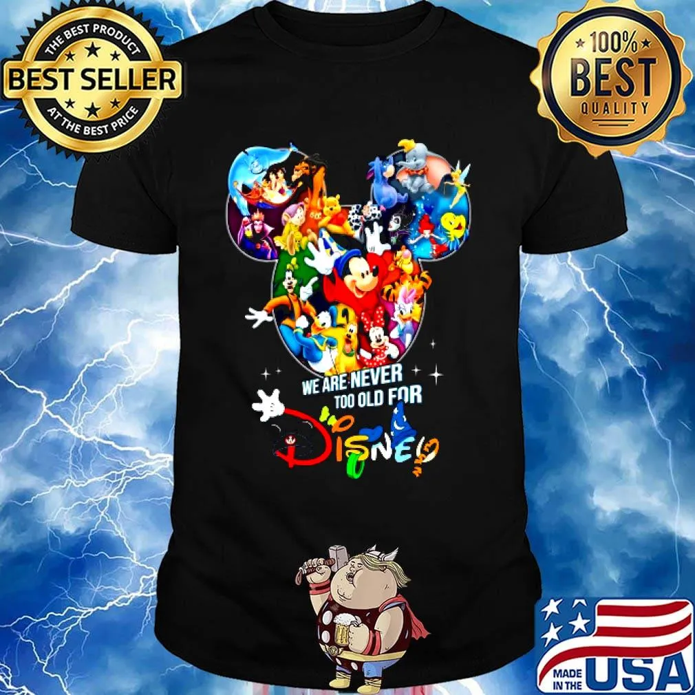We are never too old for disney cartoon shirt