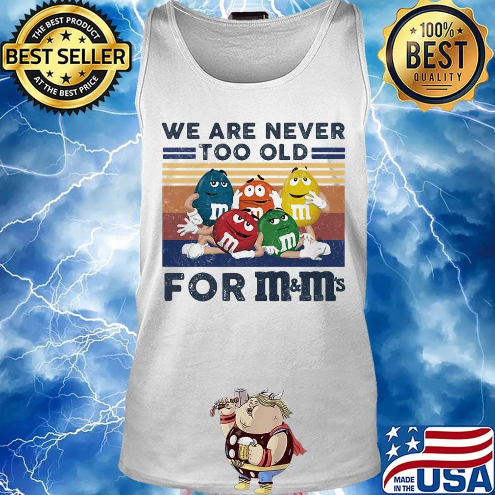 We are never too old for m&m vintage retro s Tank top