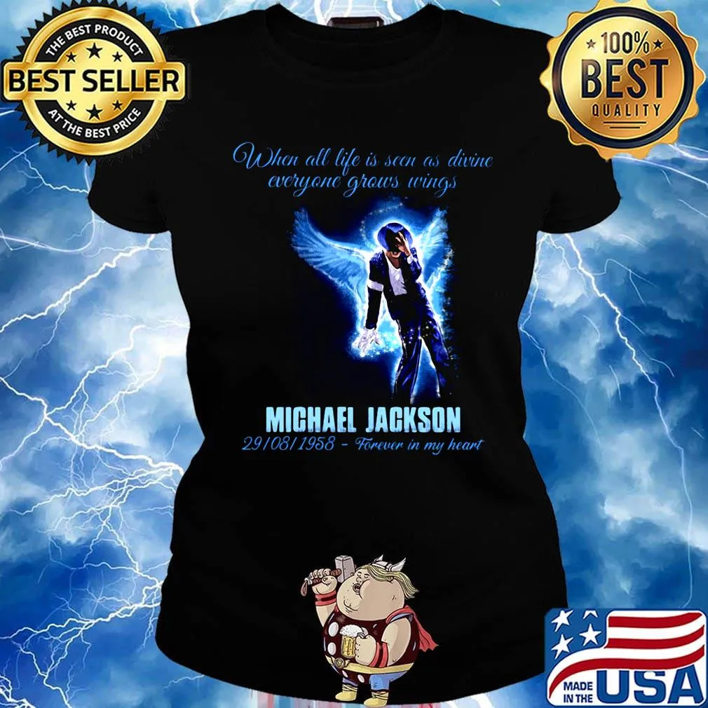 When all life is seen as drive everyone grows wings michael jackson 29 08 1958 forever in my heart s Ladies tee