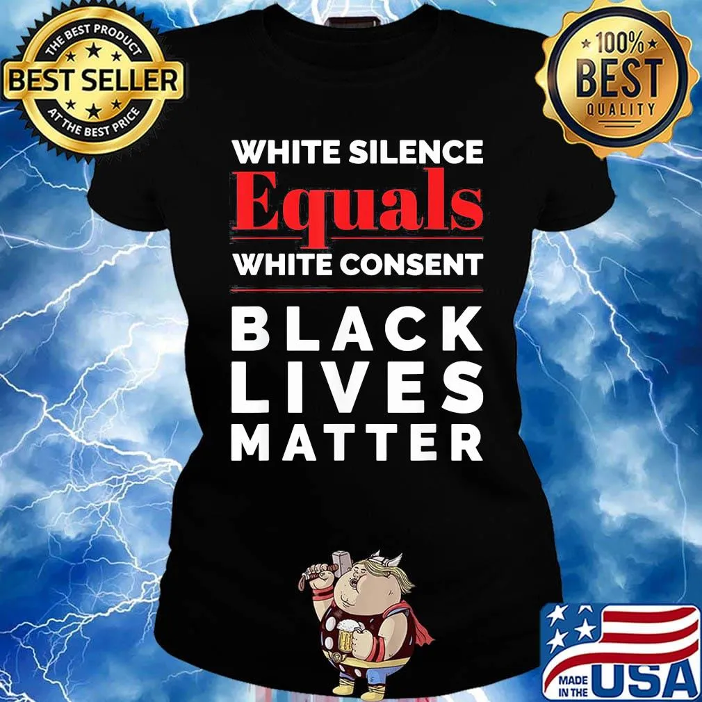 White silence equals white consent black lives matter 2020 s Ladies tee