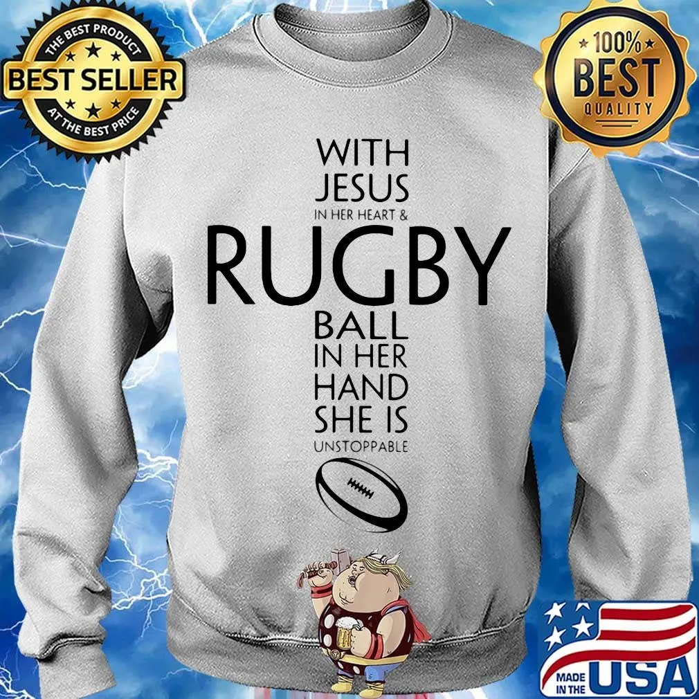 With jesus in her heart and rugby ball in her hand she is unstoppable s Sweater