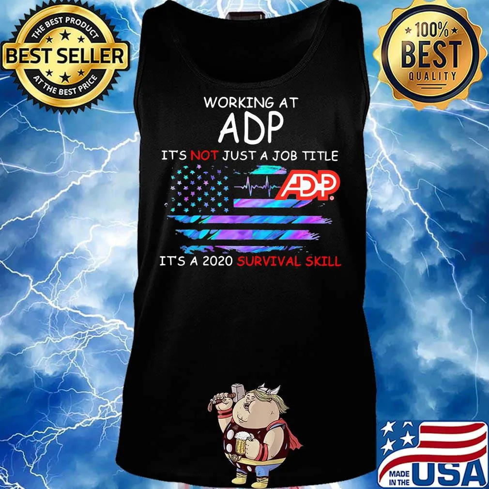 Working at adp it's not just a job title it's a 2020 survival skill american flag independence day s Tank top