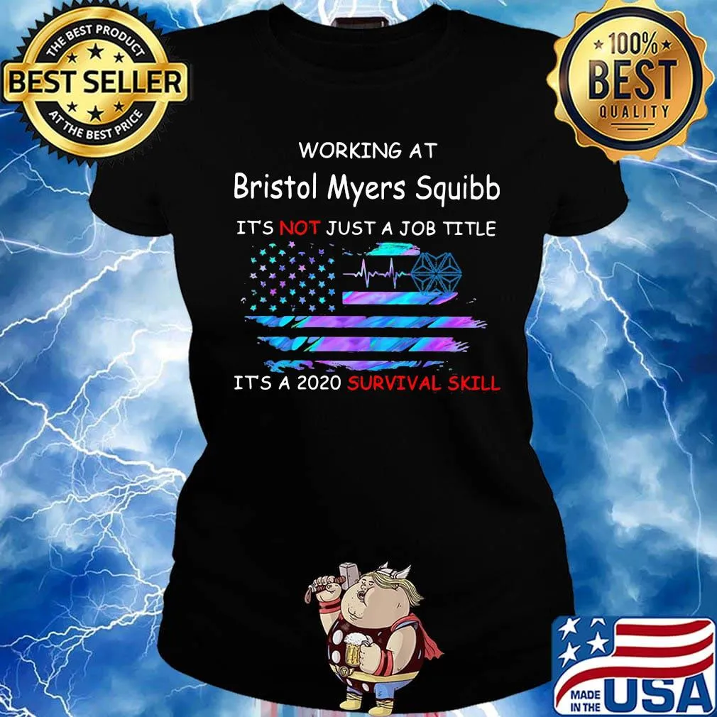 Working at bristol myers squibb it's not just a job title it's a 2020 survival skill american flag independence day s Ladies tee