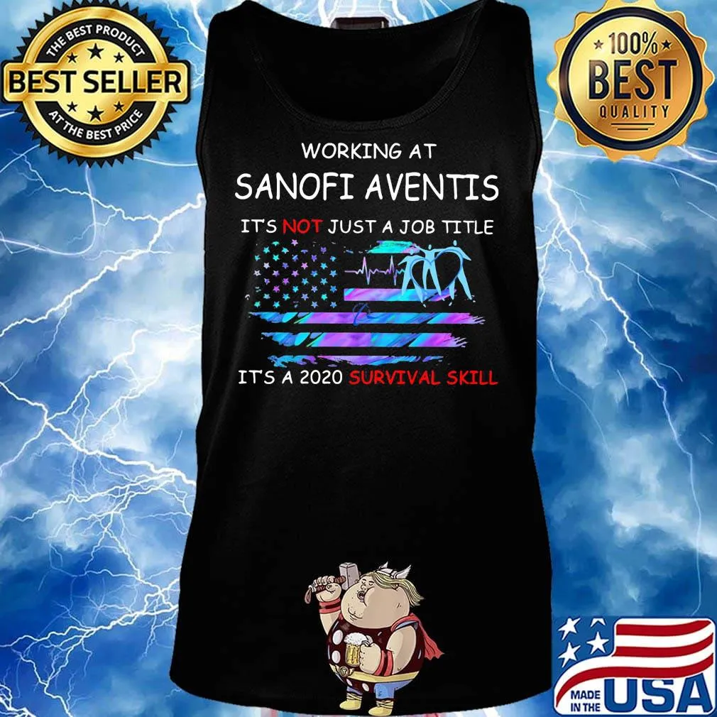 Working at sanofi aventis it's not just a job title it's a 2020 survival skill american flag independence day s Tank top