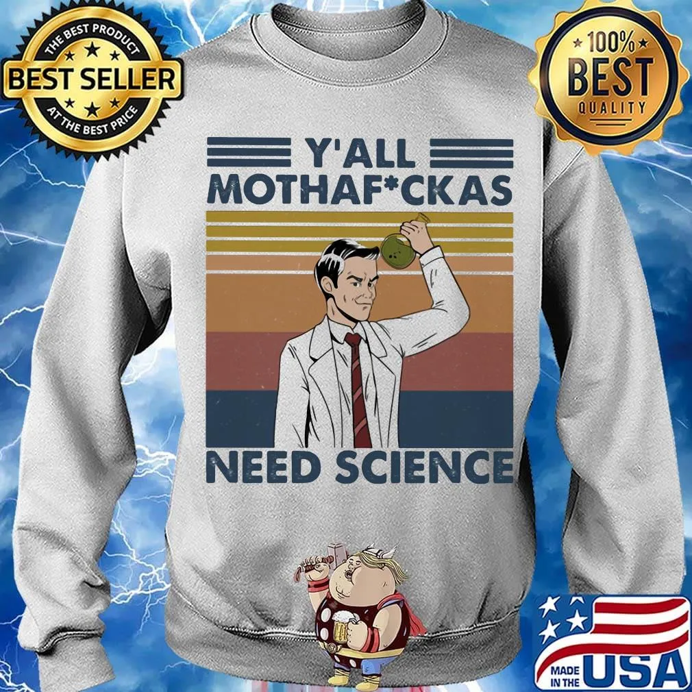 Y'all motha fuckas need science vintage retro s Sweater