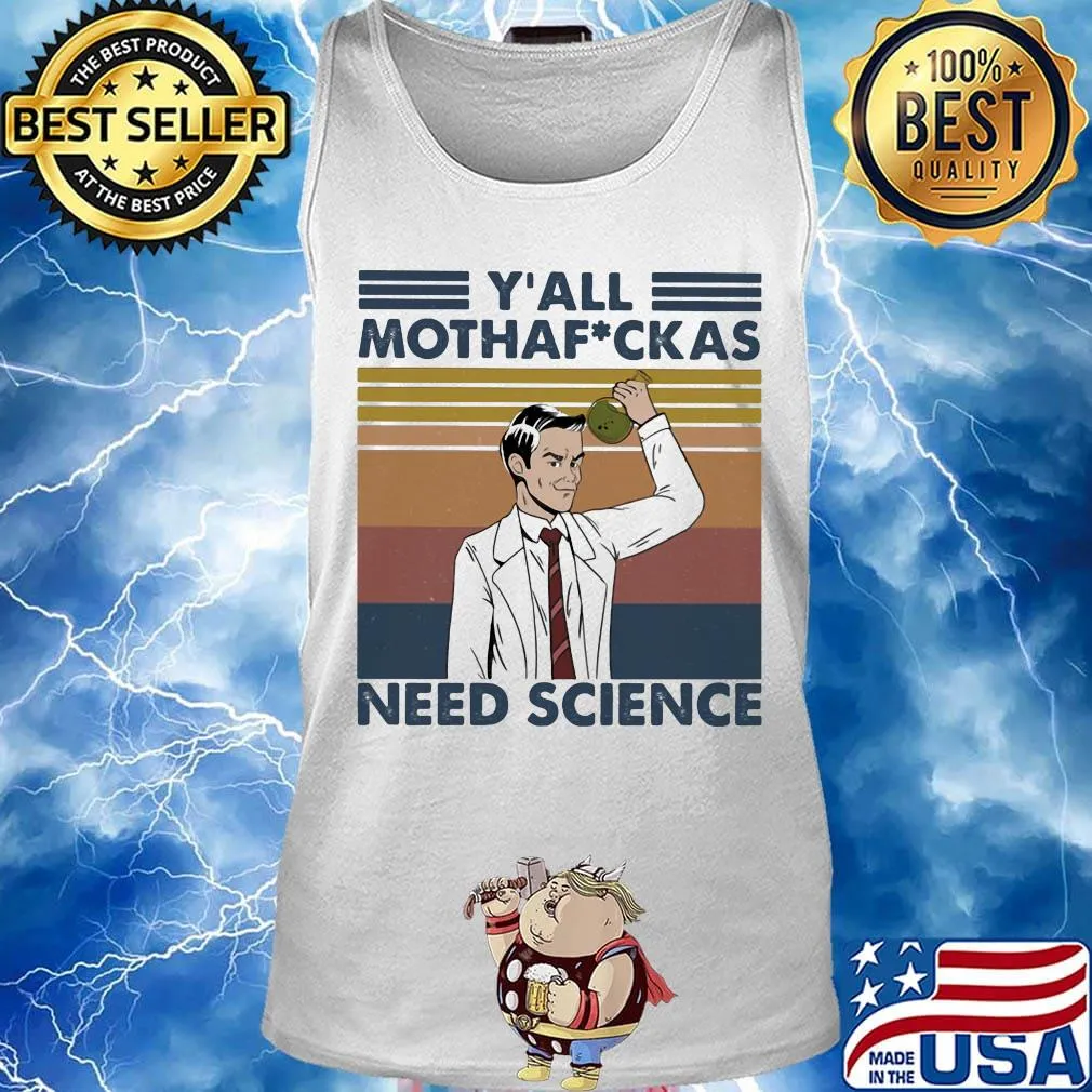 Y'all motha fuckas need science vintage retro s Tank top