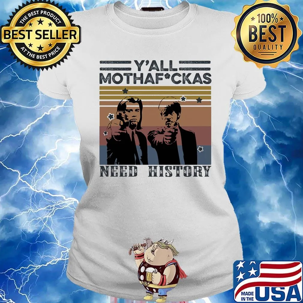 Y'all mothafuckas need history vintage retro s Ladies tee
