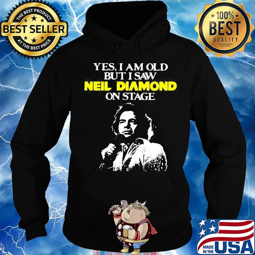 Yes i am old but i saw neil diamond on stage light s Hoodie