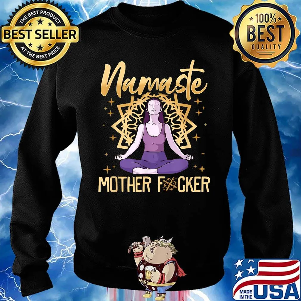 Yoga chill namaste mother fucker s Sweater