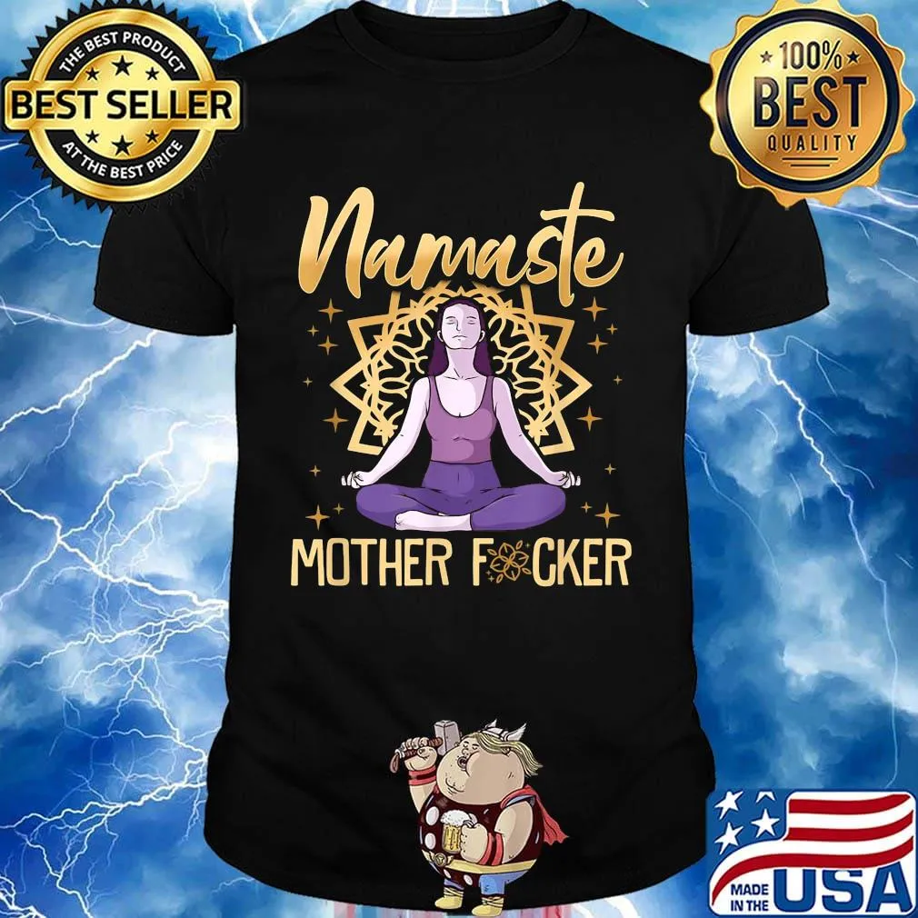 Yoga chill namaste mother fucker shirt