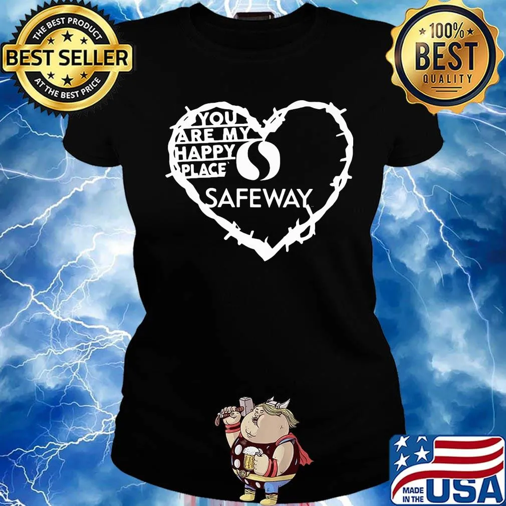 You are my happy place safeway heart s Ladies tee