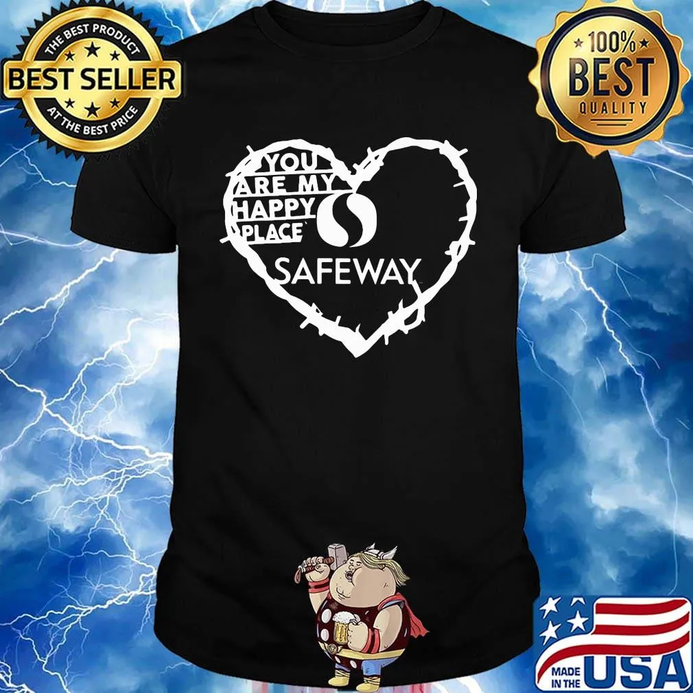 You are my happy place safeway heart shirt