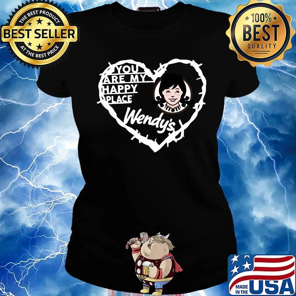 You are my happy place wendy's heart s Ladies tee