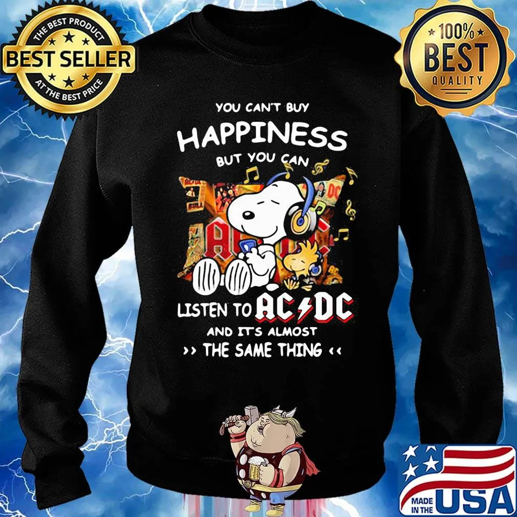 You can't buy happiness but you can listen to AC DC the same thing Snoopy s Sweater