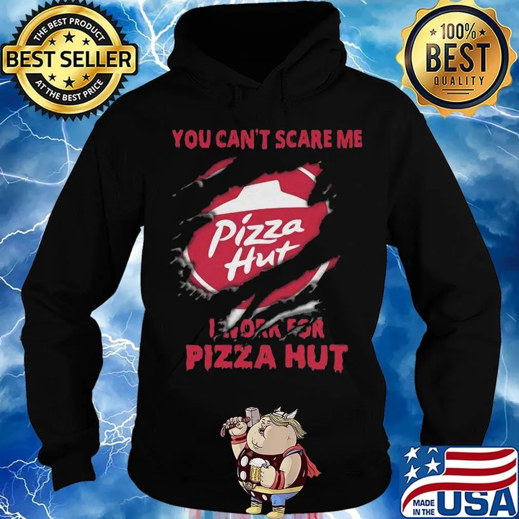 You can't scare me i work for pizza hut black s Hoodie