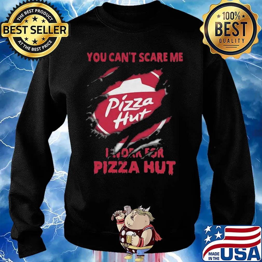 You can't scare me i work for pizza hut black s Sweater