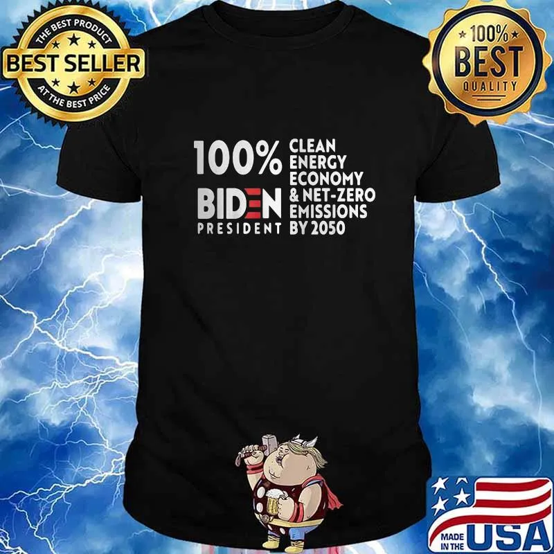 100% biden president clean energy economy and net-zero emissions by 2050 shirt