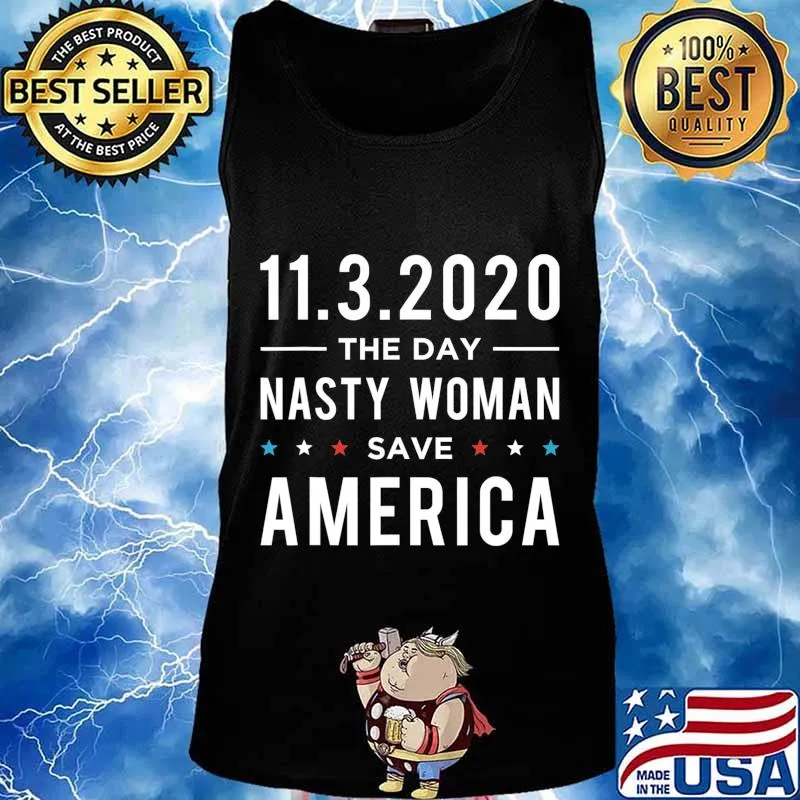 11.3.2020 Day Nasty Woman Save America Vote Gift T-Shirt Tank top
