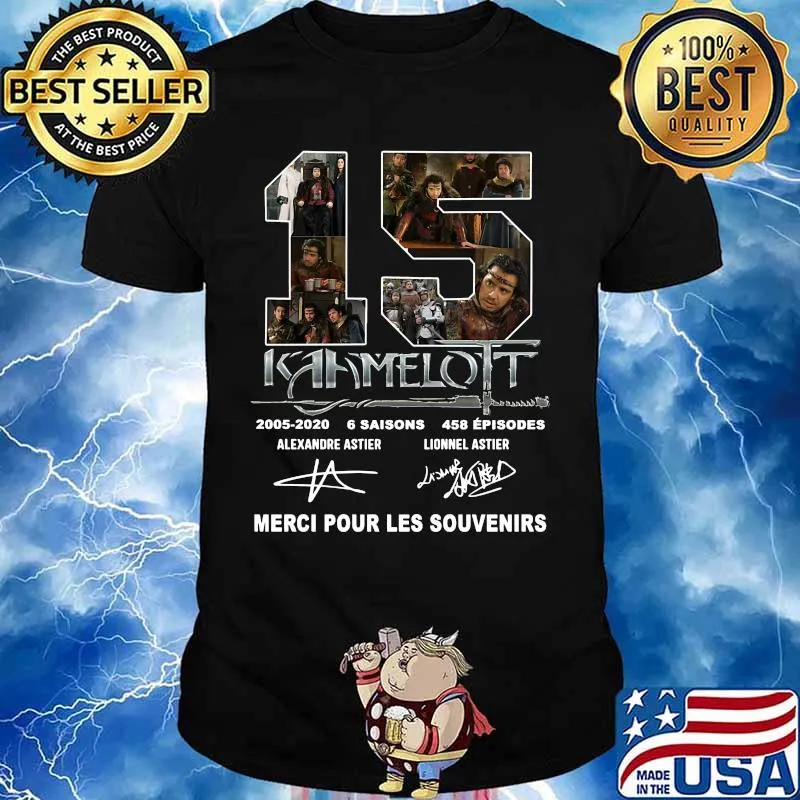 15 kaamelott 2005 2000 6 saisons 458 episodes merci pour les souvenirs signatures shirt
