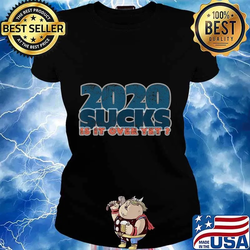 2020 Sucks Is It Over Yet Terrible Year I'll Mark It Bad T-Shirt Ladies tee