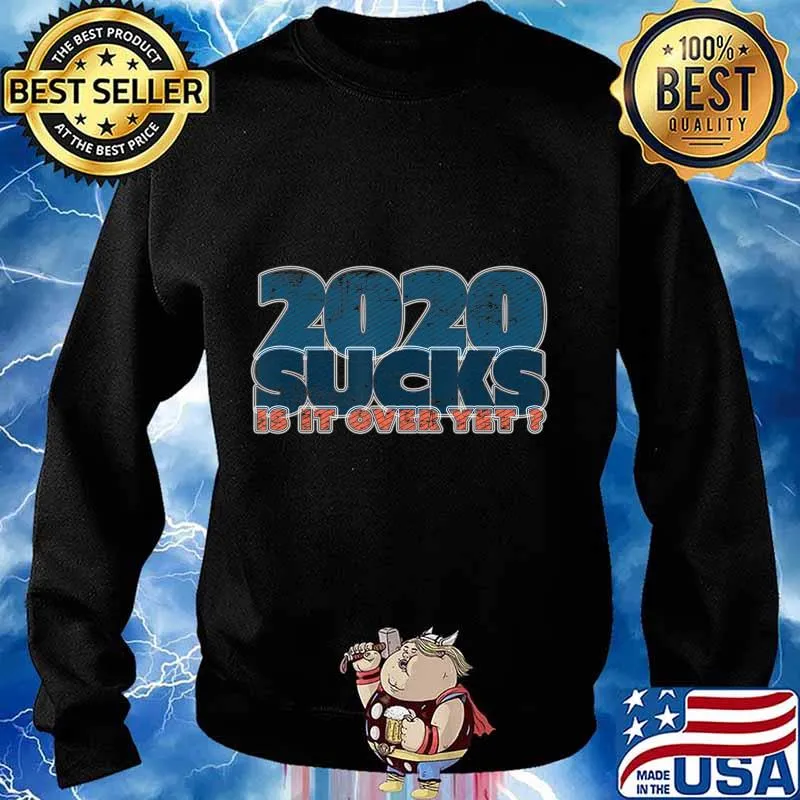 2020 Sucks Is It Over Yet Terrible Year I'll Mark It Bad T-Shirt Sweater