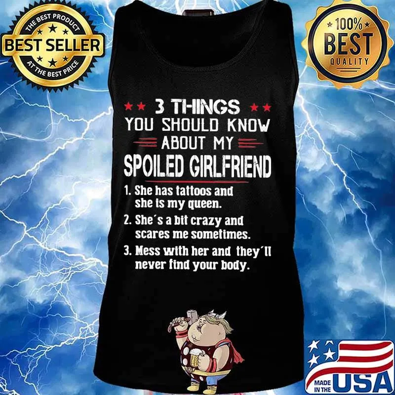 3 Things You Should Know About My Spoiled Girlfriend s Tank top