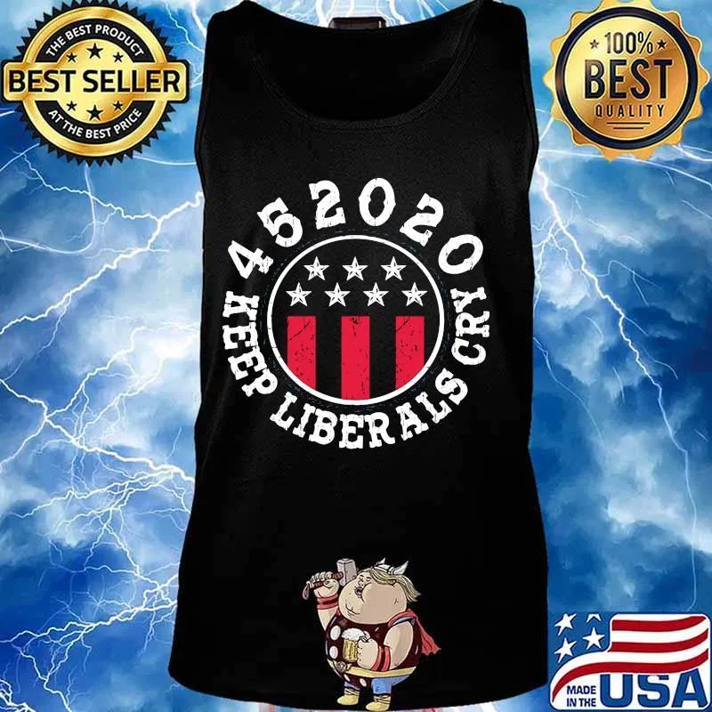 452020 Keep Liberals Cry Shirt Tank top