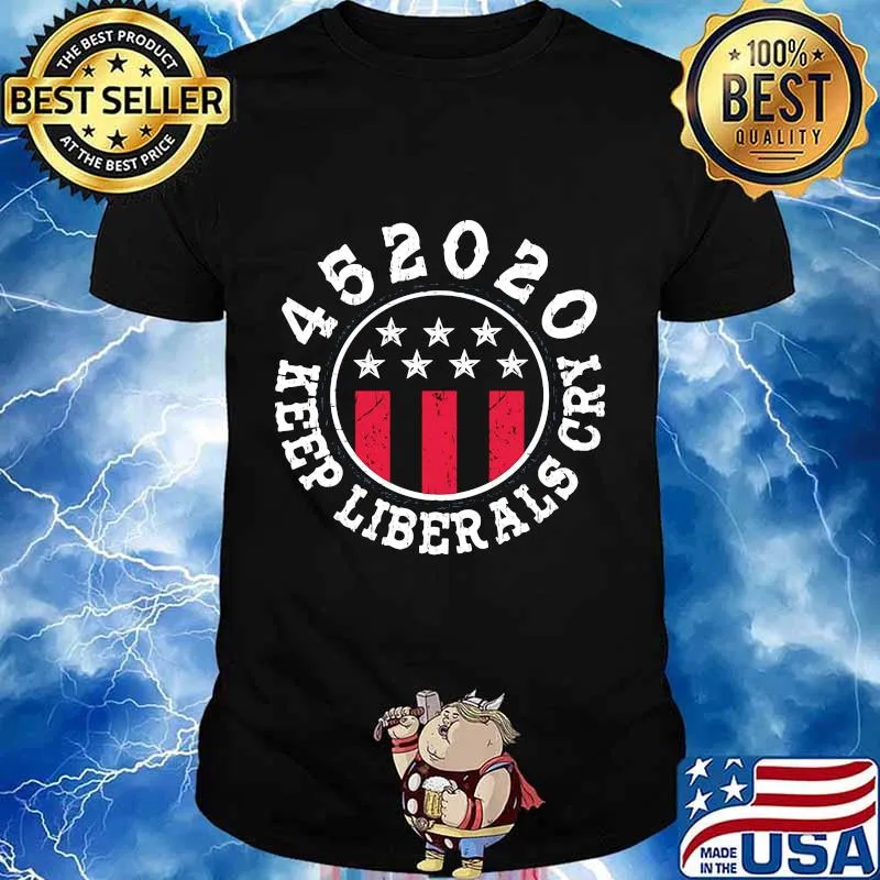 452020 Keep Liberals Cry Shirt