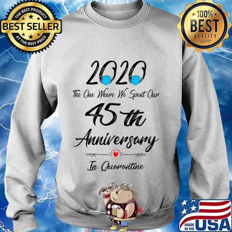 45th Wedding Anniversary Quarantined 2020 For Wife Husband T-Shirt Sweater