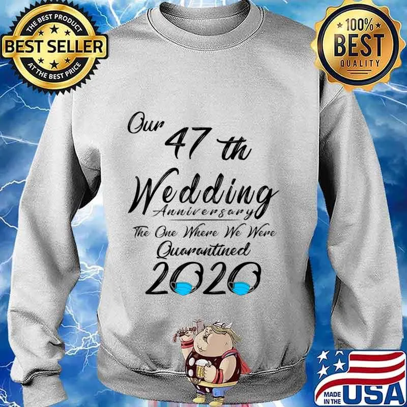 47th Wedding Anniversary Couples Him Her Quarantined 2020 T-Shirt Sweater