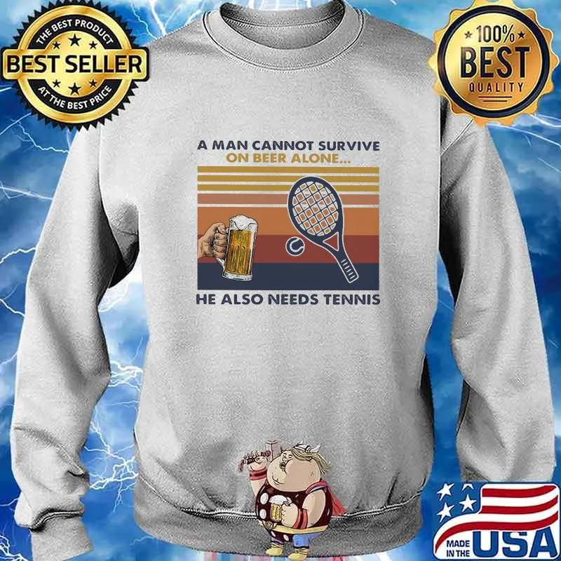 A MAN CANNOT SURVIVE ON BEER ALONE HE ALSO NEEDS TENNIS VINTAGE RETRO SHIRT Sweater