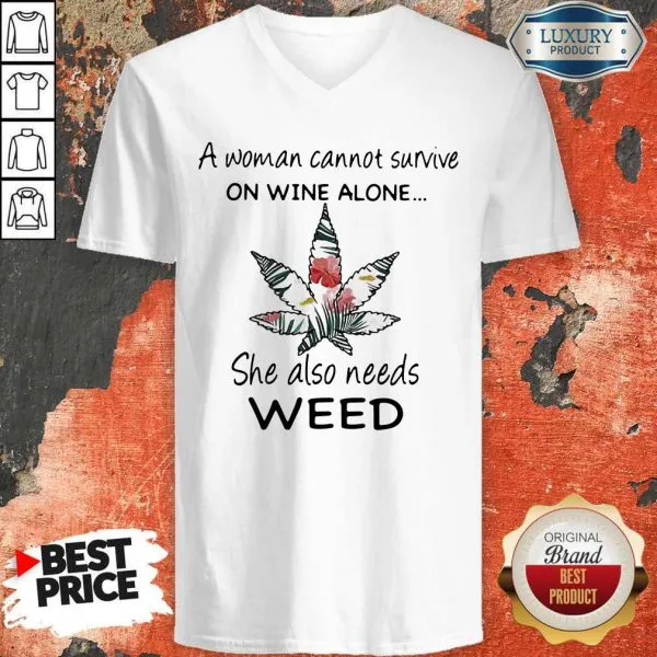 A Woman Cannot Survive On Wine Alone She Also Needs Weed Flower Shirt - Image 2