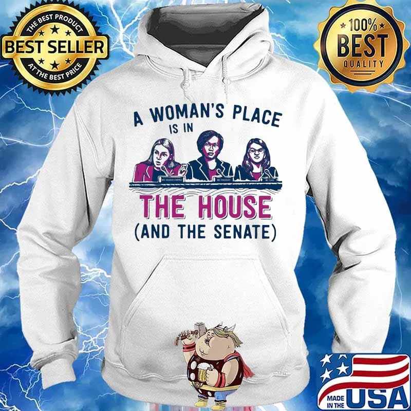 A woman's place is in the house and the senate white s Hoodie