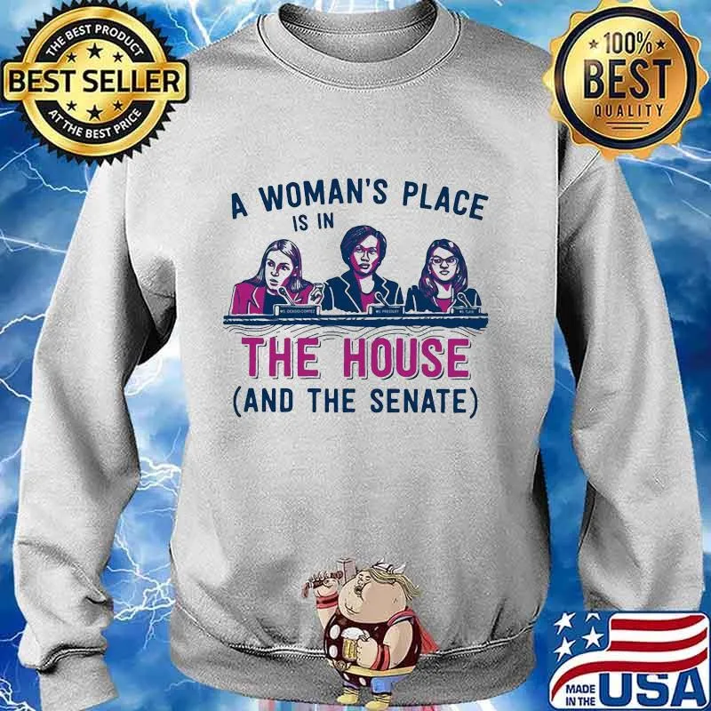 A woman's place is in the house and the senate white s Sweater