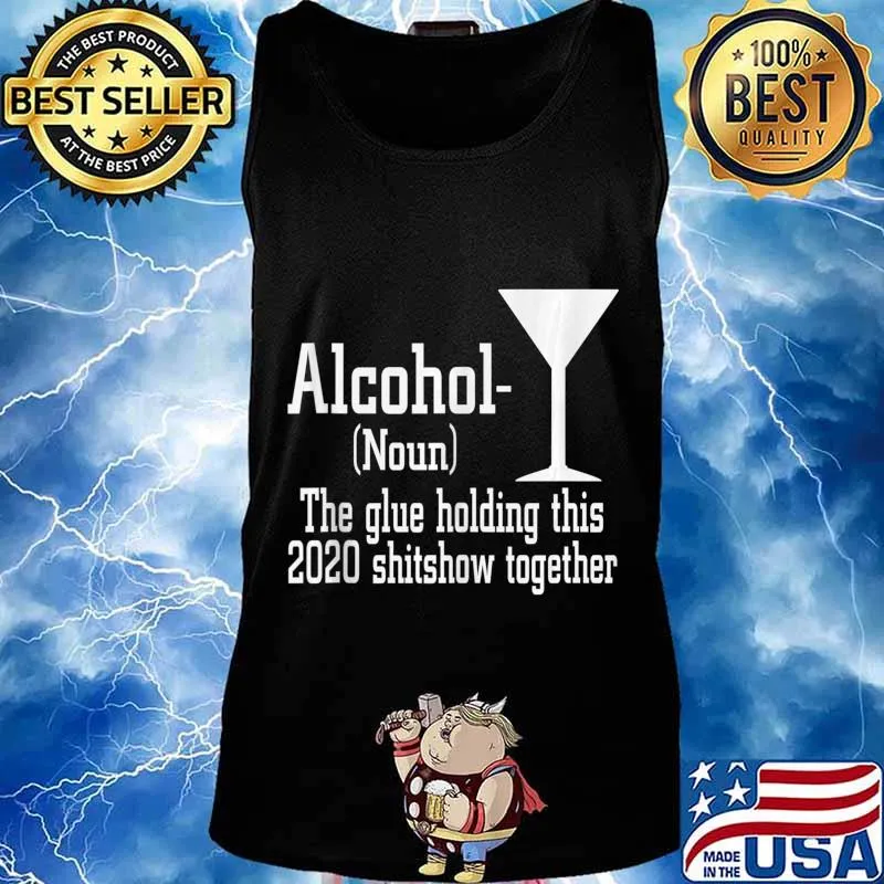 Alcohol (Noun) The Glue Holding This 2020 Shitshow Together Tank Top Tank top